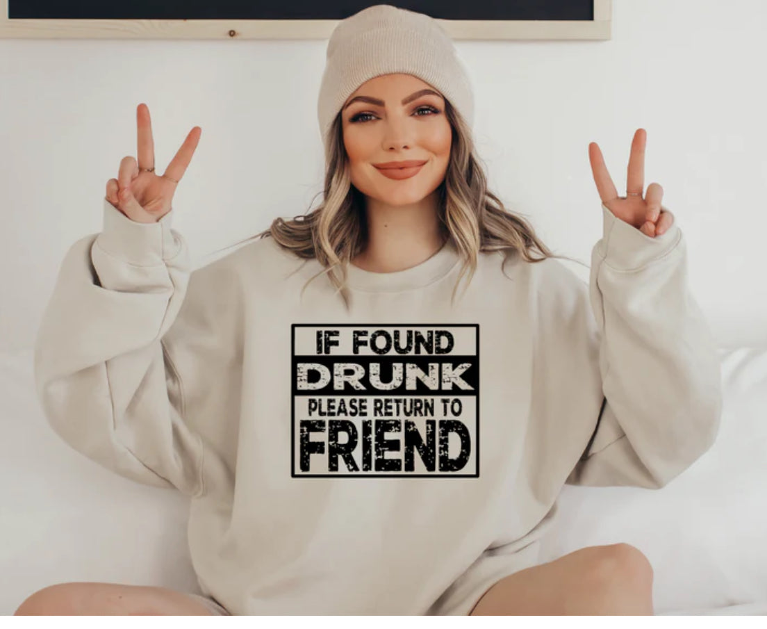 If found drunk Please return to friend